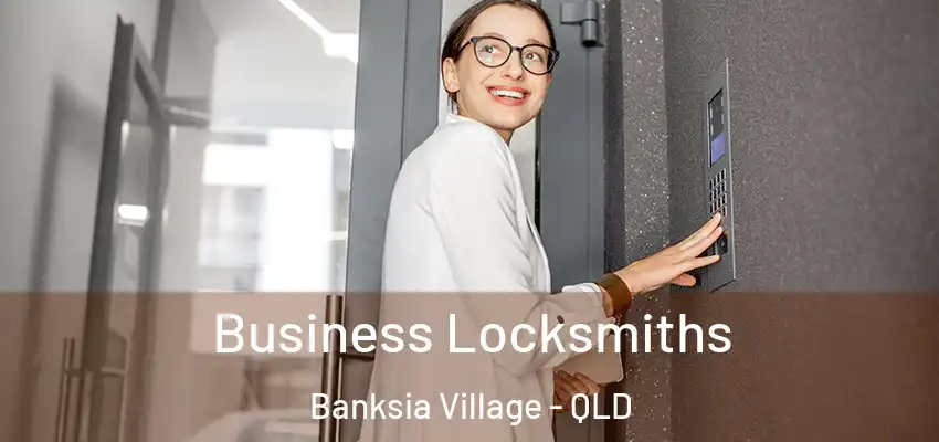 Business Locksmiths Banksia Village - QLD