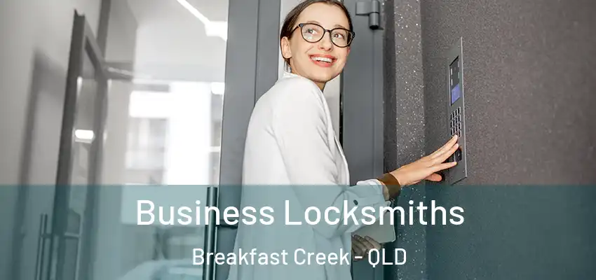 Business Locksmiths Breakfast Creek - QLD