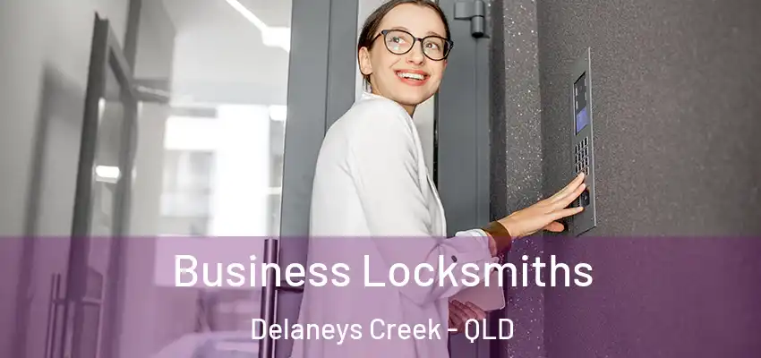 Business Locksmiths Delaneys Creek - QLD