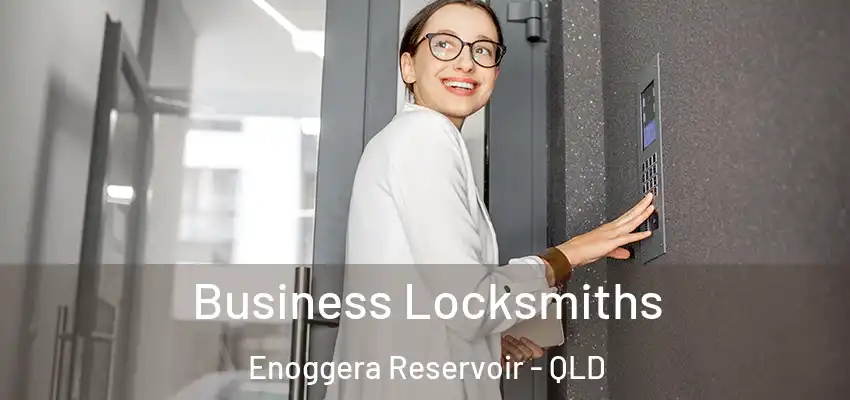  Business Locksmiths Enoggera Reservoir - QLD