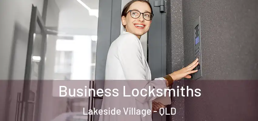  Business Locksmiths Lakeside Village - QLD