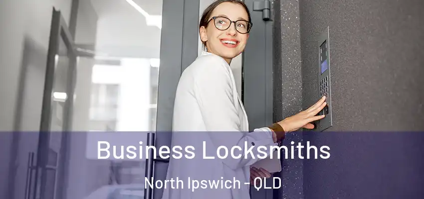  Business Locksmiths North Ipswich - QLD