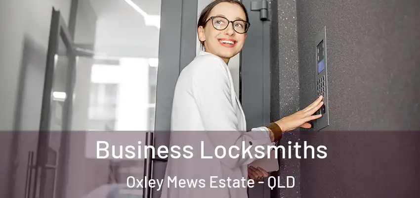  Business Locksmiths Oxley Mews Estate - QLD