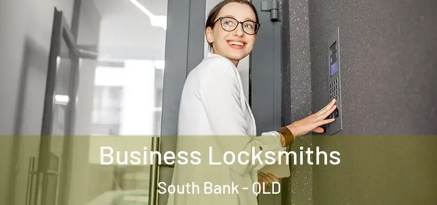  Business Locksmiths South Bank - QLD