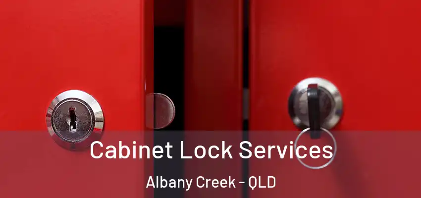  Cabinet Lock Services Albany Creek - QLD