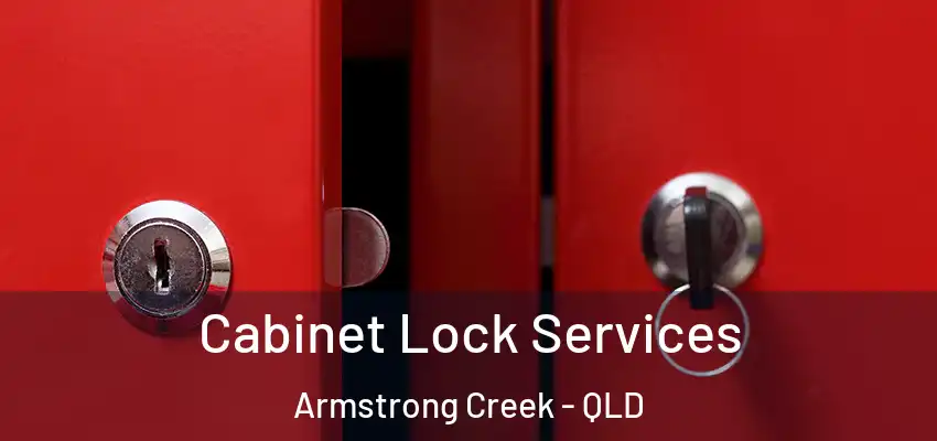 Cabinet Lock Services Armstrong Creek - QLD