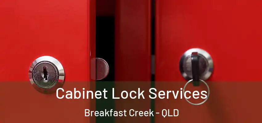  Cabinet Lock Services Breakfast Creek - QLD