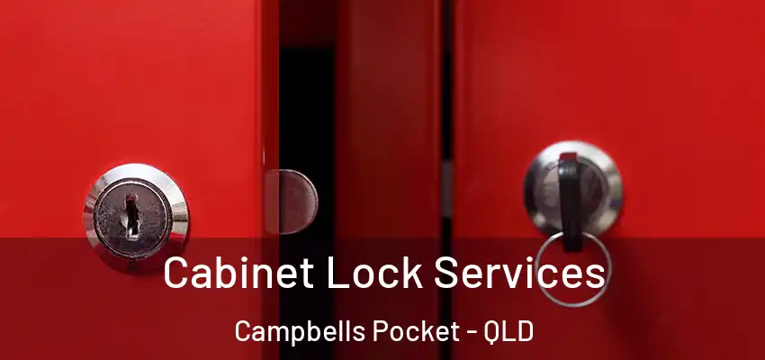  Cabinet Lock Services Campbells Pocket - QLD