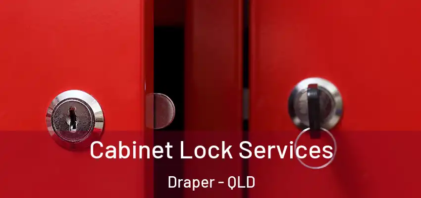  Cabinet Lock Services Draper - QLD