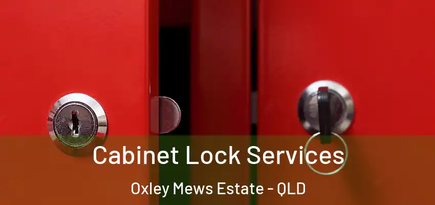  Cabinet Lock Services Oxley Mews Estate - QLD