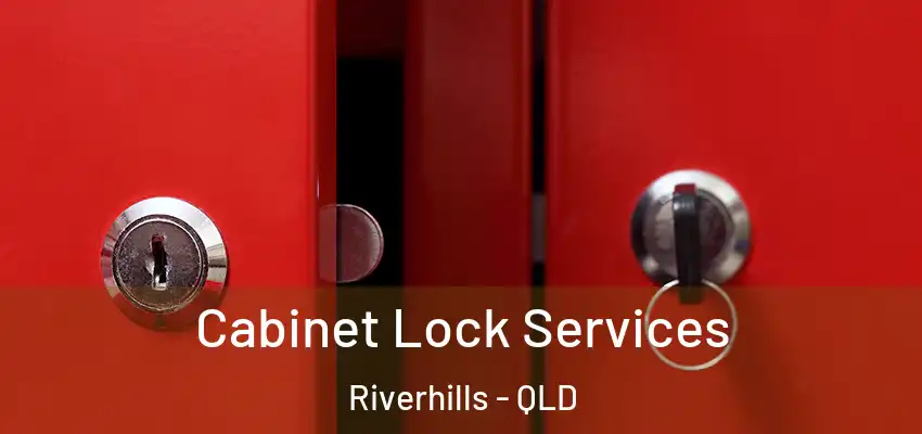 Cabinet Lock Services Riverhills - QLD