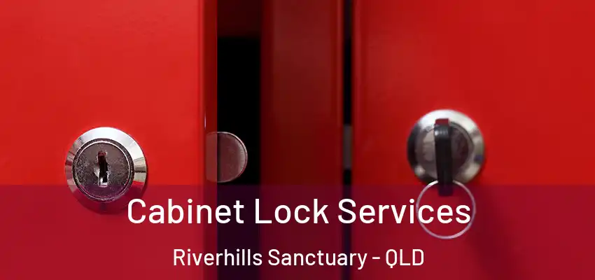 Cabinet Lock Services Riverhills Sanctuary - QLD