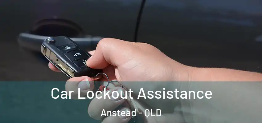  Car Lockout Assistance Anstead - QLD