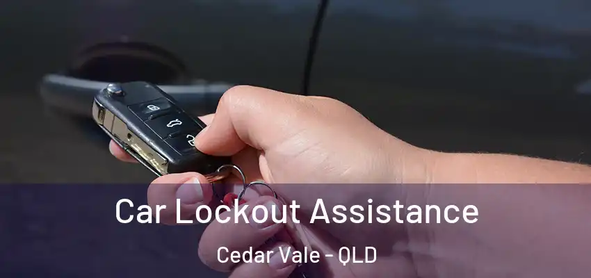  Car Lockout Assistance Cedar Vale - QLD