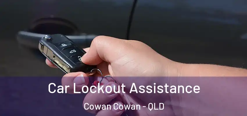 Car Lockout Assistance Cowan Cowan - QLD
