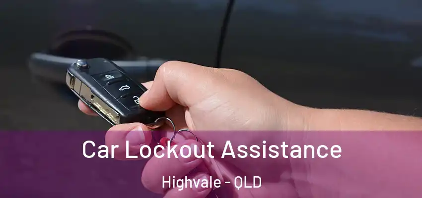  Car Lockout Assistance Highvale - QLD