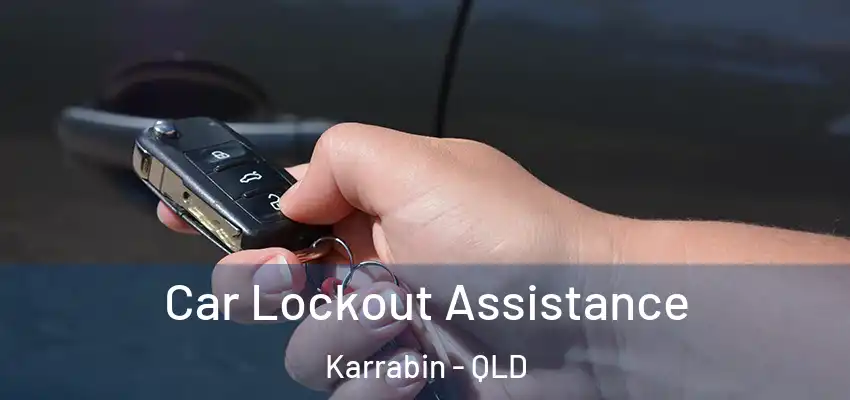 Car Lockout Assistance Karrabin - QLD
