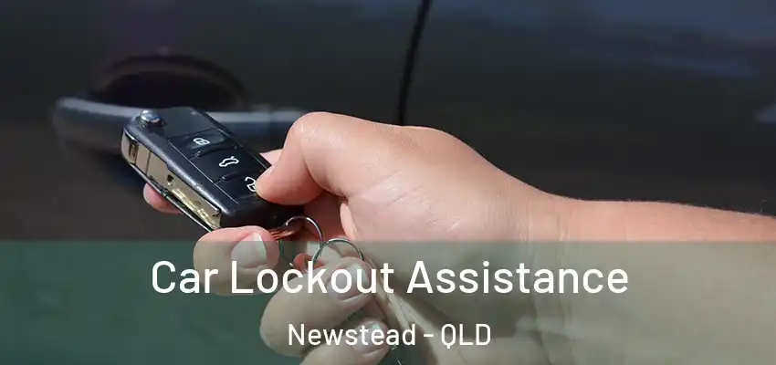  Car Lockout Assistance Newstead - QLD