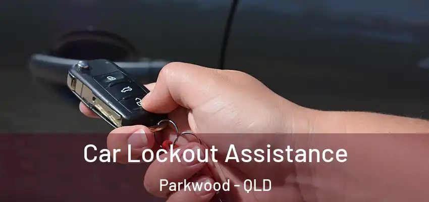  Car Lockout Assistance Parkwood - QLD