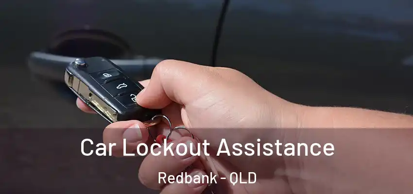  Car Lockout Assistance Redbank - QLD