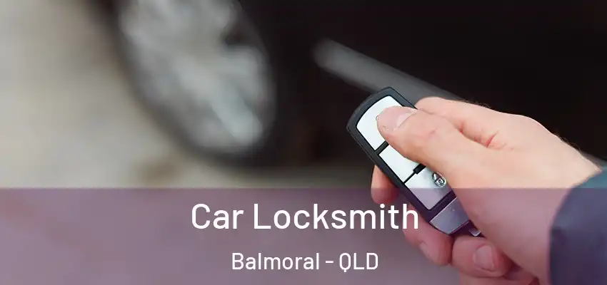  Car Locksmith Balmoral - QLD