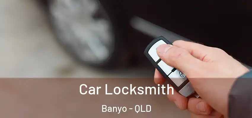  Car Locksmith Banyo - QLD