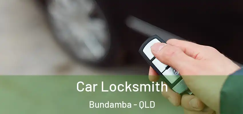  Car Locksmith Bundamba - QLD