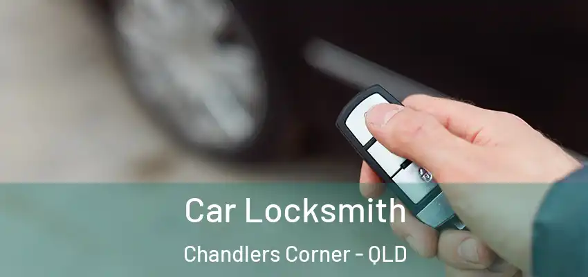  Car Locksmith Chandlers Corner - QLD