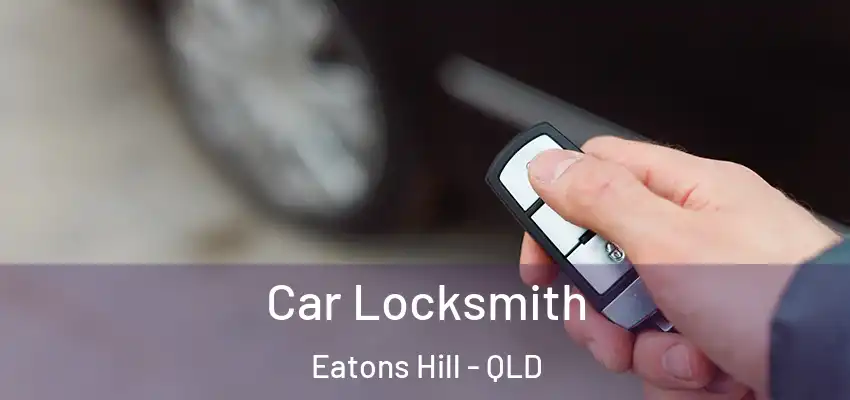 Car Locksmith Eatons Hill - QLD