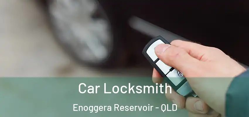  Car Locksmith Enoggera Reservoir - QLD