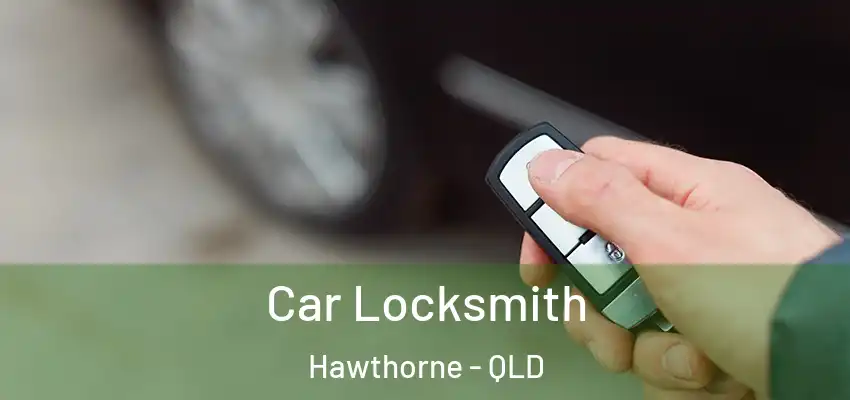  Car Locksmith Hawthorne - QLD