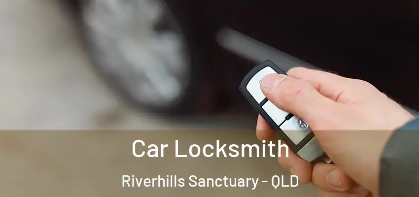  Car Locksmith Riverhills Sanctuary - QLD