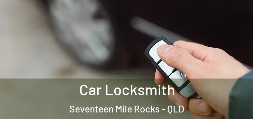  Car Locksmith Seventeen Mile Rocks - QLD