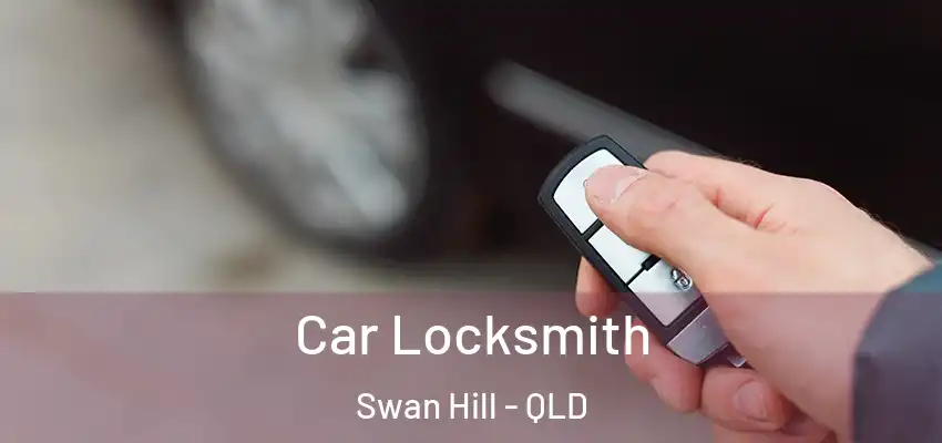  Car Locksmith Swan Hill - QLD