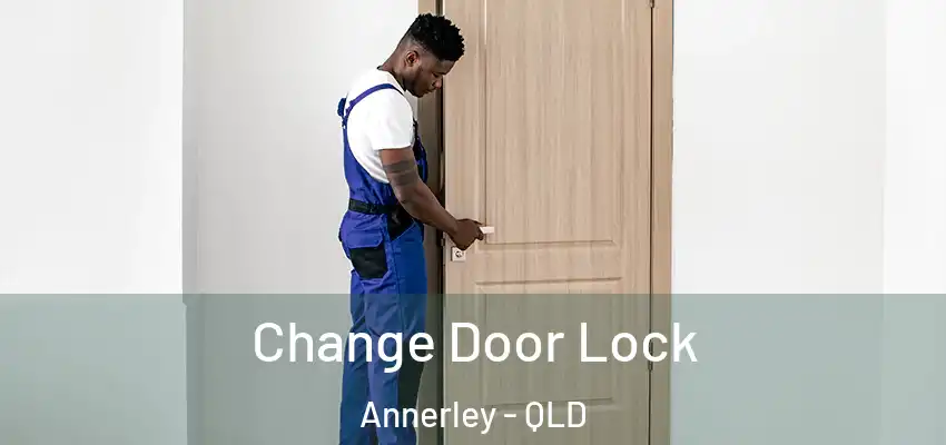  Change Door Lock Annerley - QLD