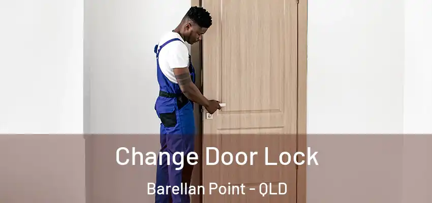  Change Door Lock Barellan Point - QLD