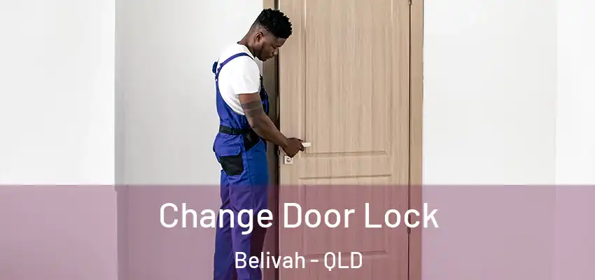  Change Door Lock Belivah - QLD