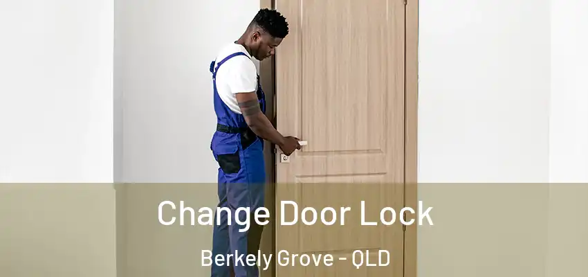 Change Door Lock Berkely Grove - QLD