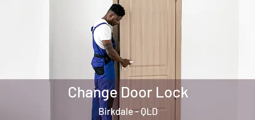  Change Door Lock Birkdale - QLD