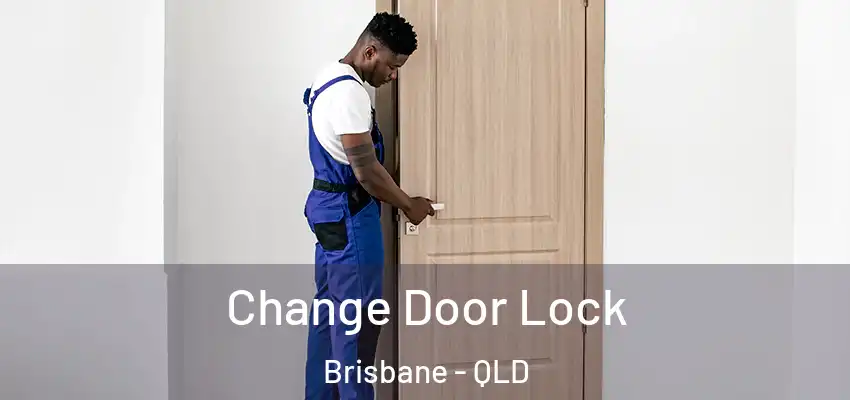 Change Door Lock Brisbane - QLD