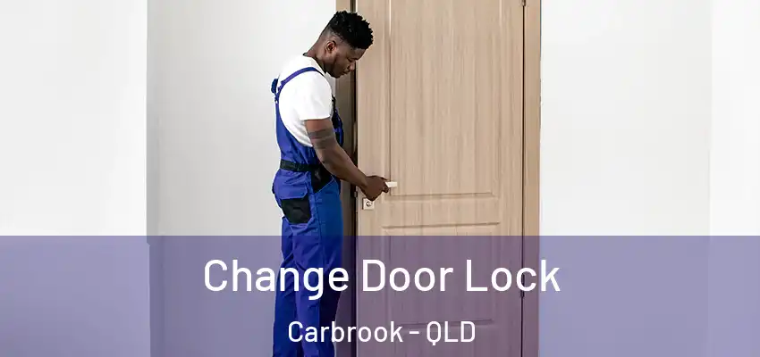  Change Door Lock Carbrook - QLD