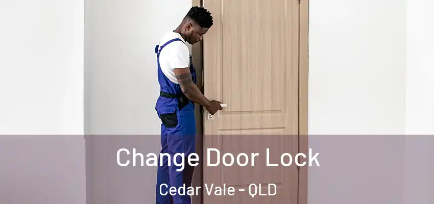 Change Door Lock Cedar Vale - QLD