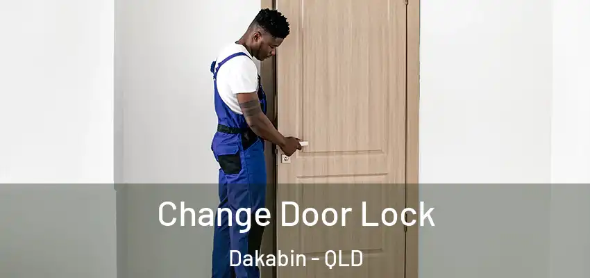  Change Door Lock Dakabin - QLD