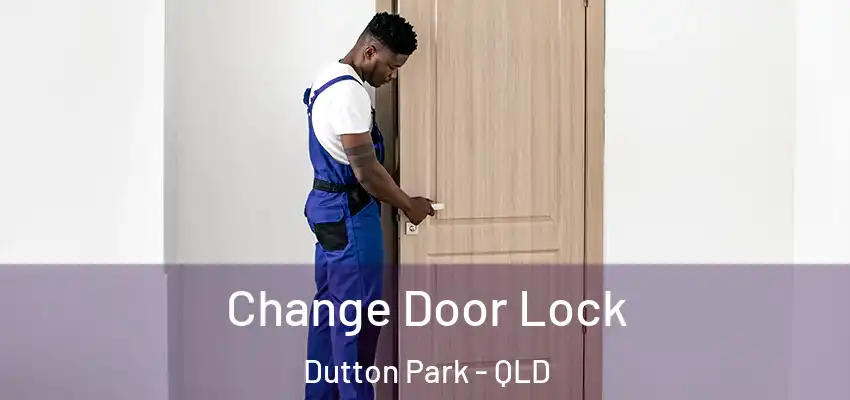 Change Door Lock Dutton Park - QLD