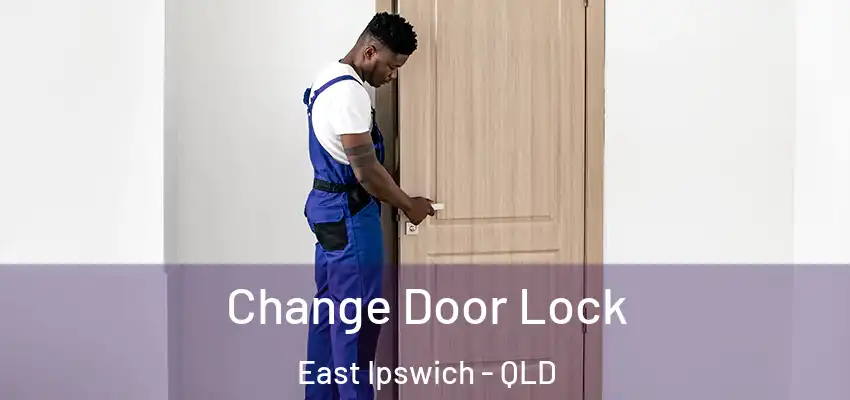  Change Door Lock East Ipswich - QLD
