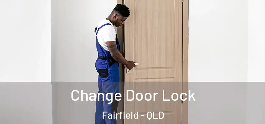  Change Door Lock Fairfield - QLD