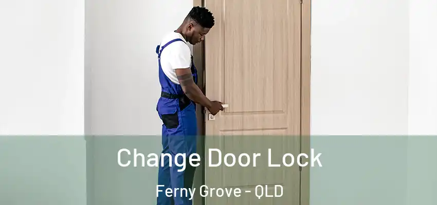  Change Door Lock Ferny Grove - QLD