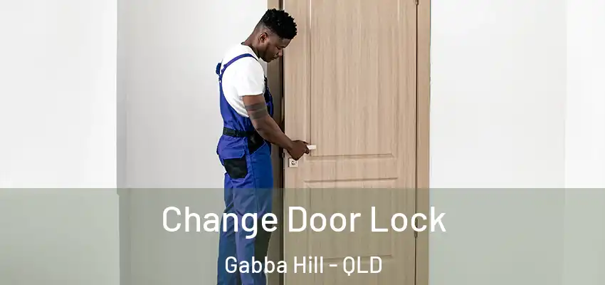  Change Door Lock Gabba Hill - QLD