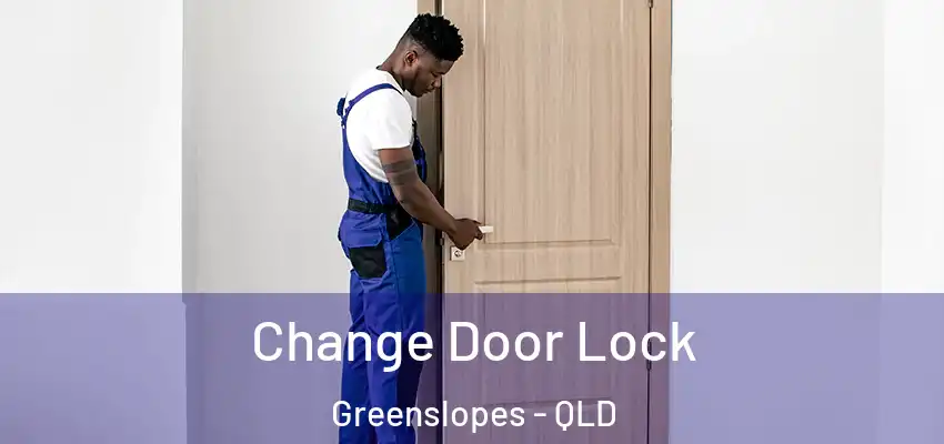  Change Door Lock Greenslopes - QLD