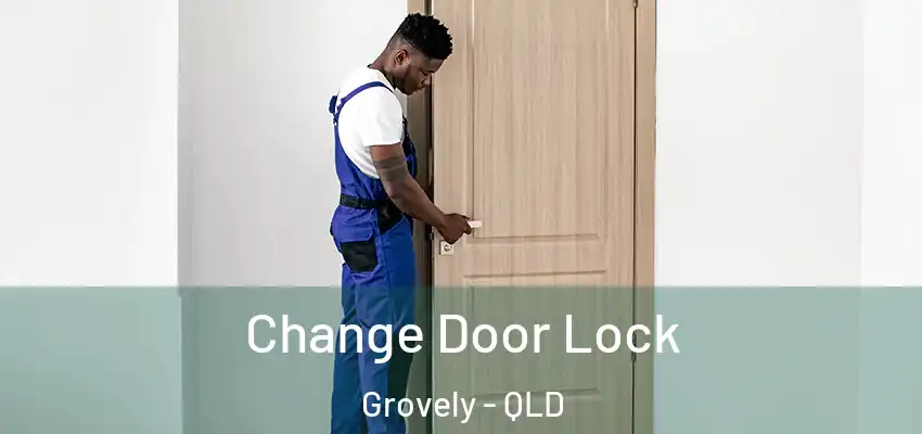 Change Door Lock Grovely - QLD